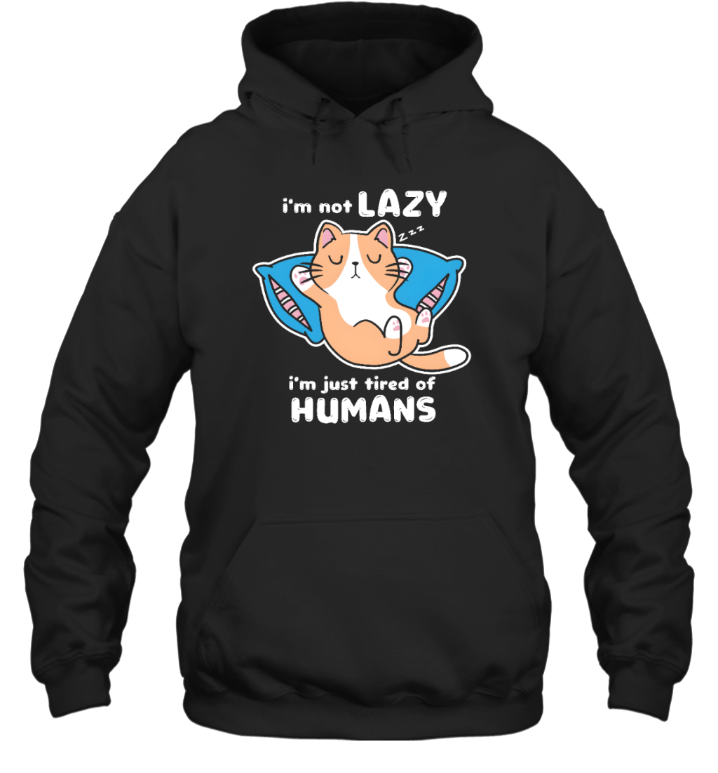 Miah1332 I'm Not Lazy I'm Just Tired Of Humans