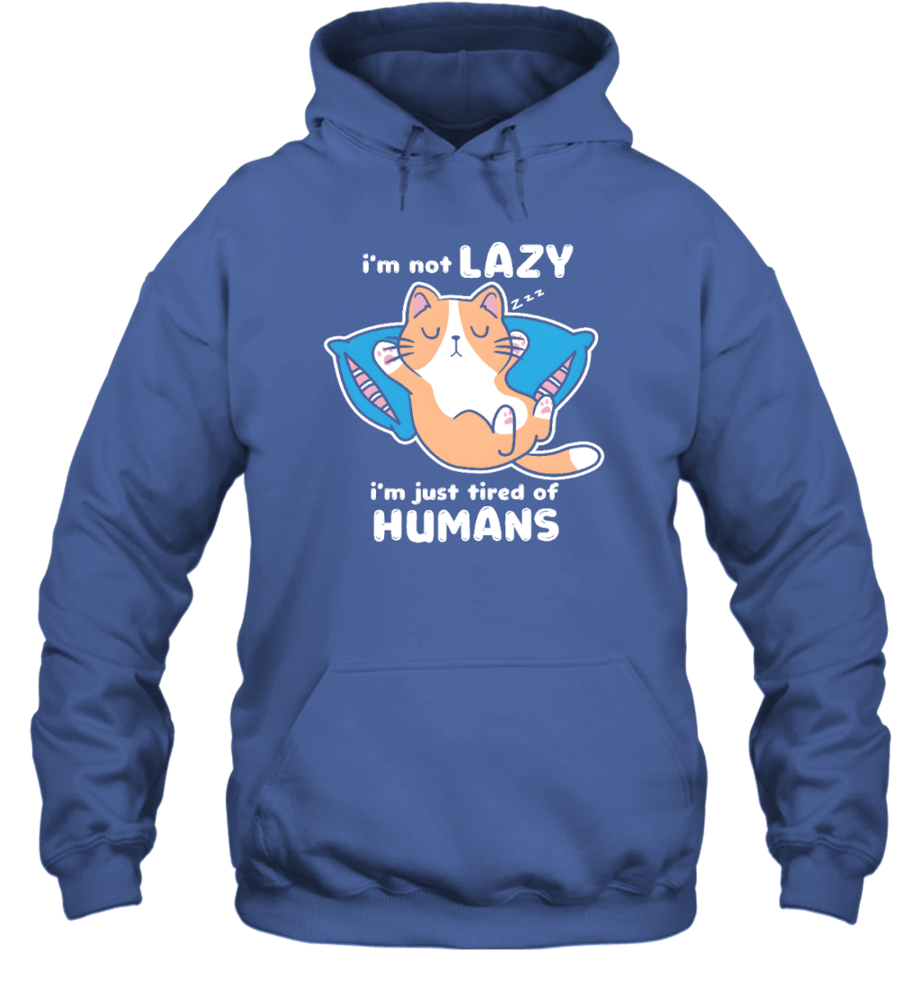 Miah1332 I'm Not Lazy I'm Just Tired Of Humans