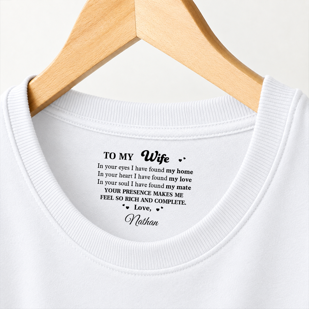 PST253 Your Presence Makes Me Feel So Rich And Complete - Personalized Inside Neck Print T-Shirt