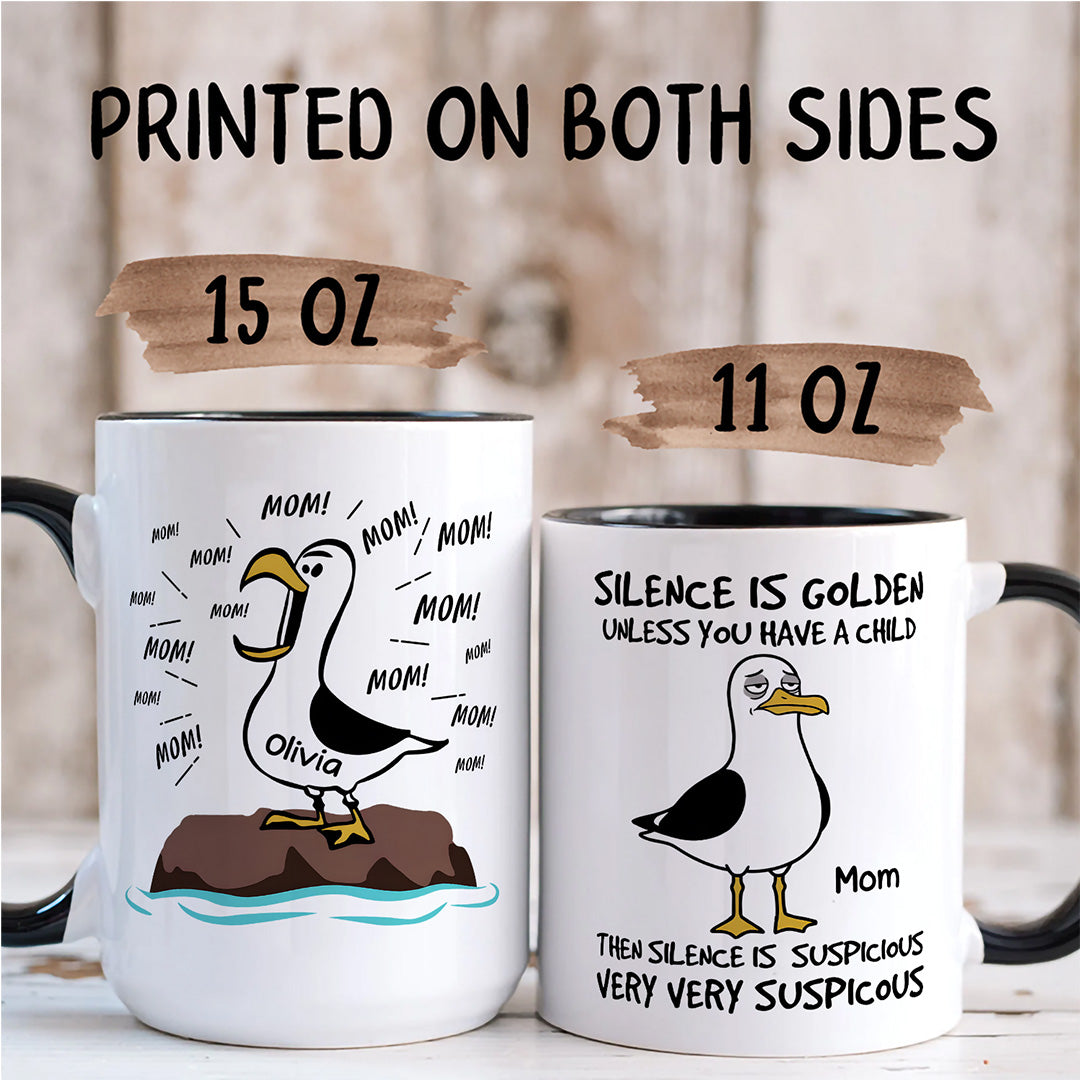 UPST114 Silence Is Golden Unless You Have Kids Seagull Mom - Personalized White Mug Accent Mug