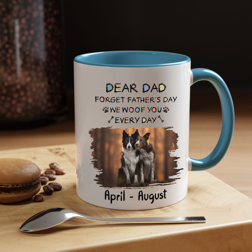 PST44 Dear Dad Forget Father's Day I Woof You Every Day-Personalized Custom Accent Mug