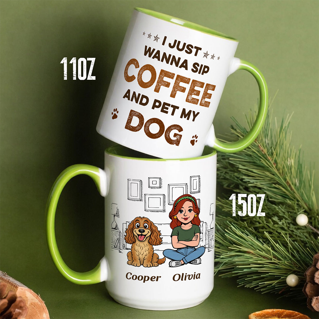 UPST123 I Just Wanna Sip Coffee And Pet My Dog - Personalized White Mug Accent Mug