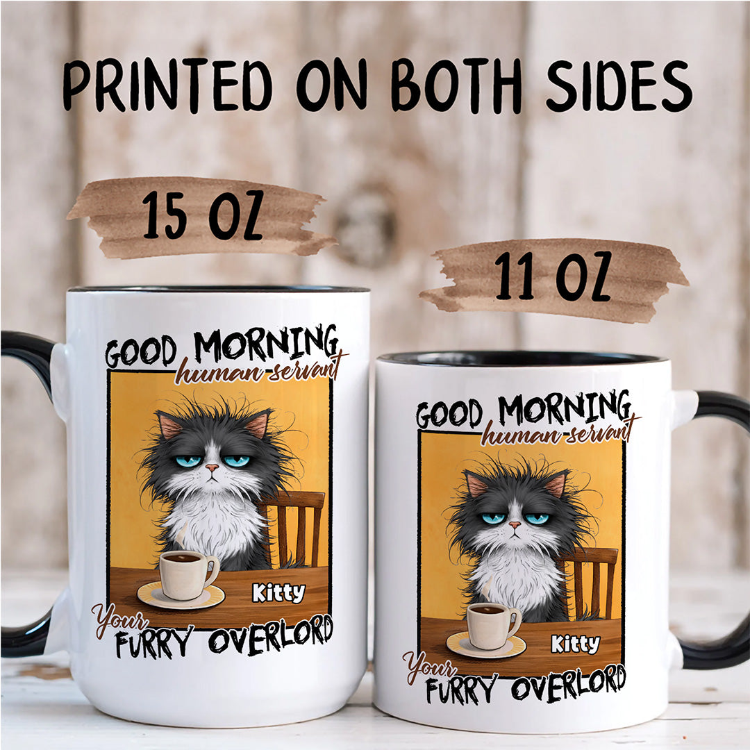 UPST124 Good Morning Human Servant Your Furry Overlord - Personalized White Mug Accent Mug