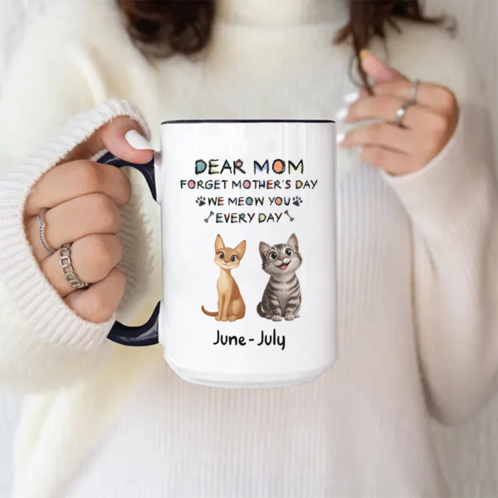 Miah1511 Dear Mom Forget Mother's Day I Meow You Every Day-Personalized Custom Coffee Mug