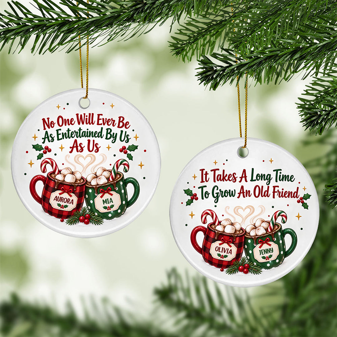 UPST174 No One Will Ever Be As Entertained By US As Us - Personalized Ceramic Ornament