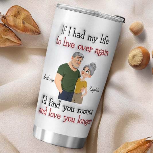 PST156 - If I Had My Life To Live Over Again- Personalized Custom Tumbler