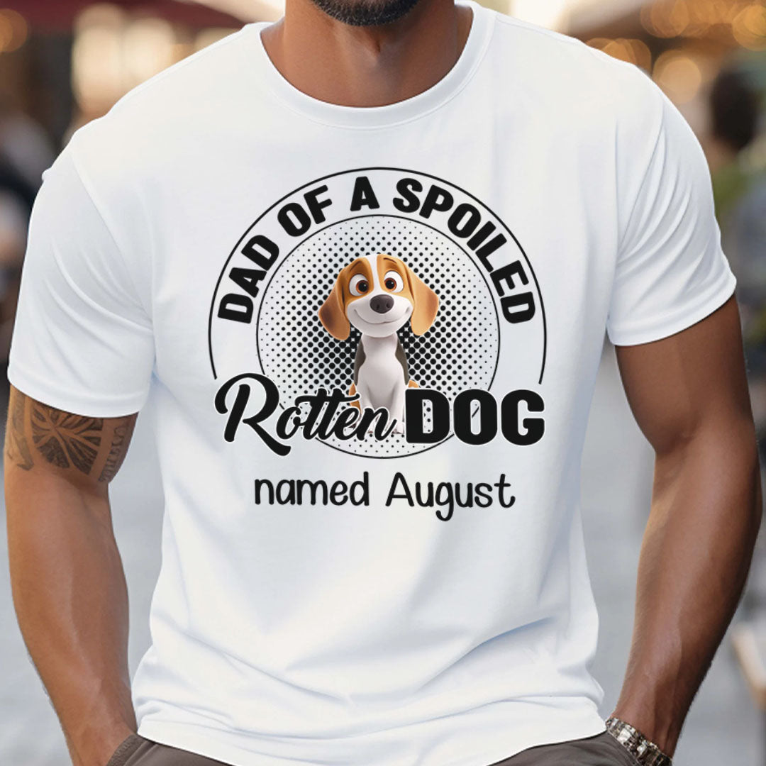 Miah1505a Dad Mom Of A Spoiled Rotten Dog 3D - Personalized Custom T-shirt