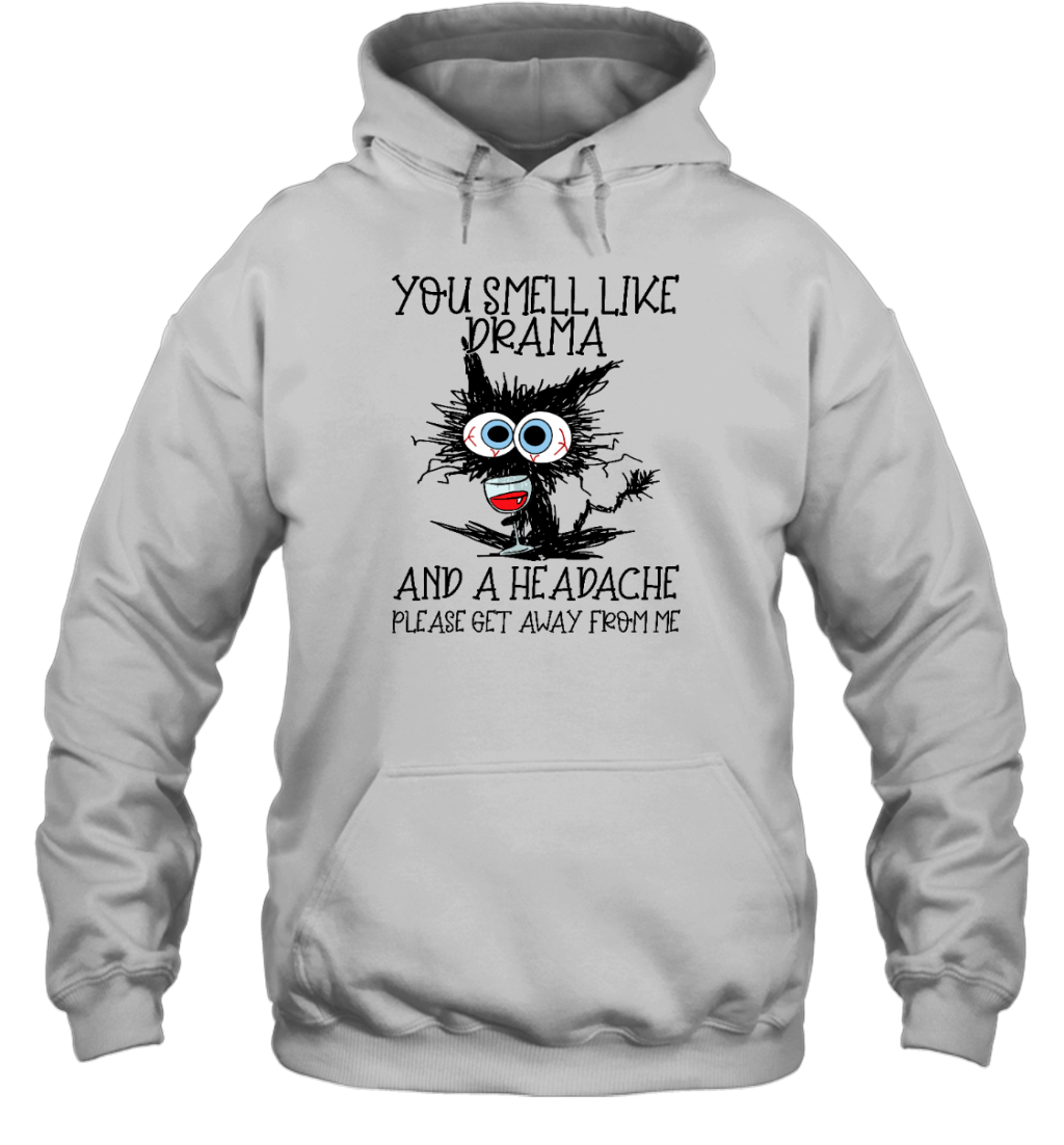 ETT1328 You Smell Like Drama And A Headache Please Get Away From Me