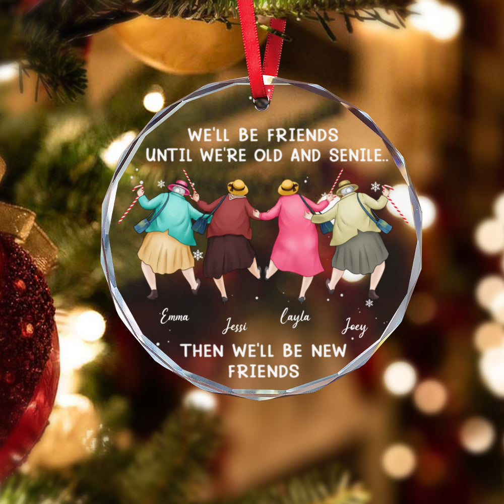 PST246 We'll Be Friends Until We're Old And Senile - Personalized Glass Ornament