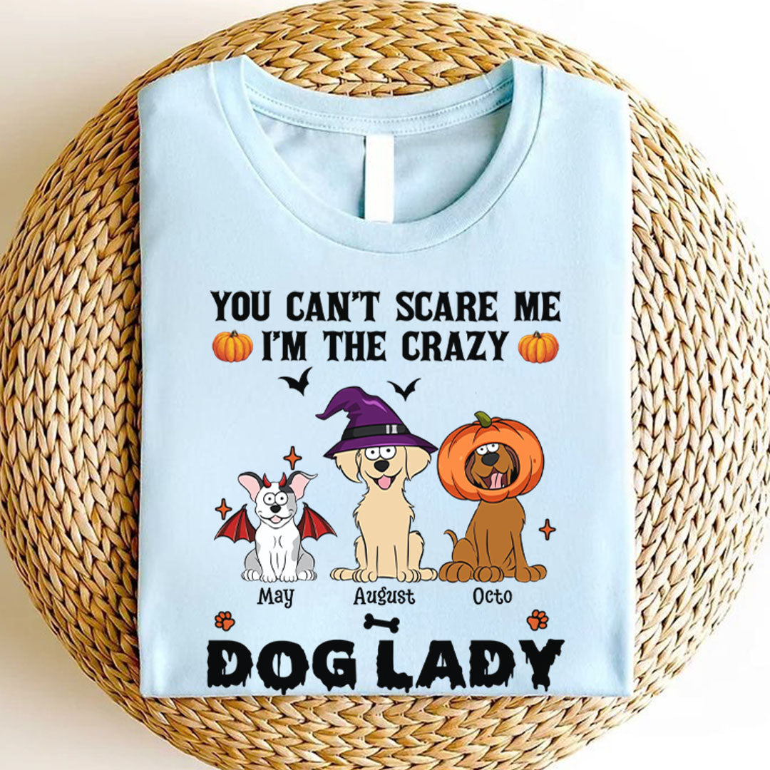 PST82 You Can't Scare Me I'm The Crazy Dog Lady Dog Lover - Personalized Custom T-shirt