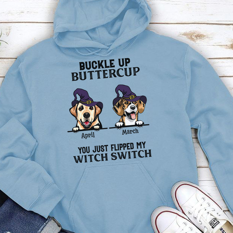 PST79 Buckle Up Buttercup You Just Flipped My Witch Switch Pack Dog Lover - Personalized Custom T-shirt