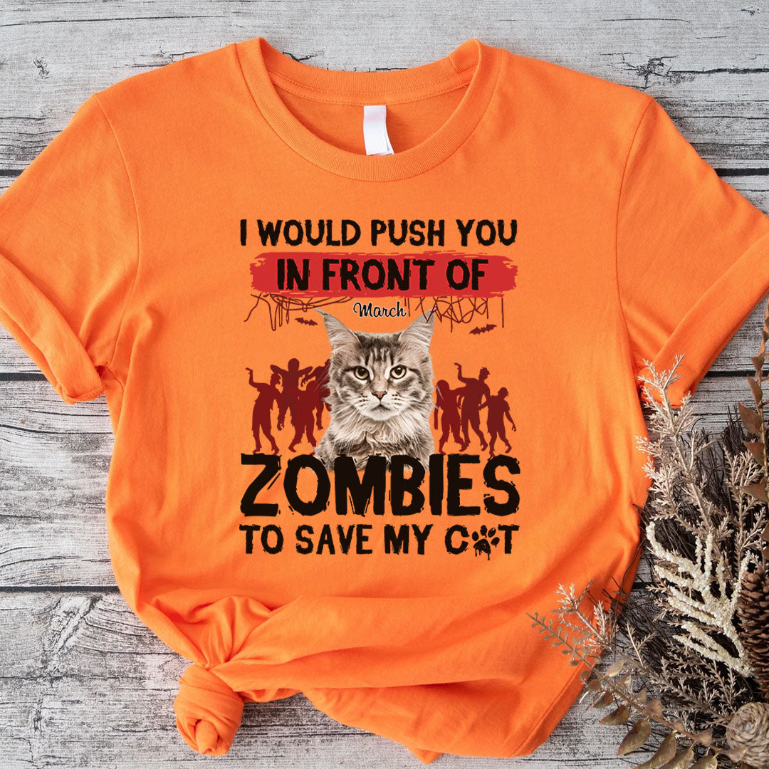 ETT2595 I Would Push You In Front Of Zombies To Save My Cat-Personalized Custom T-shirt