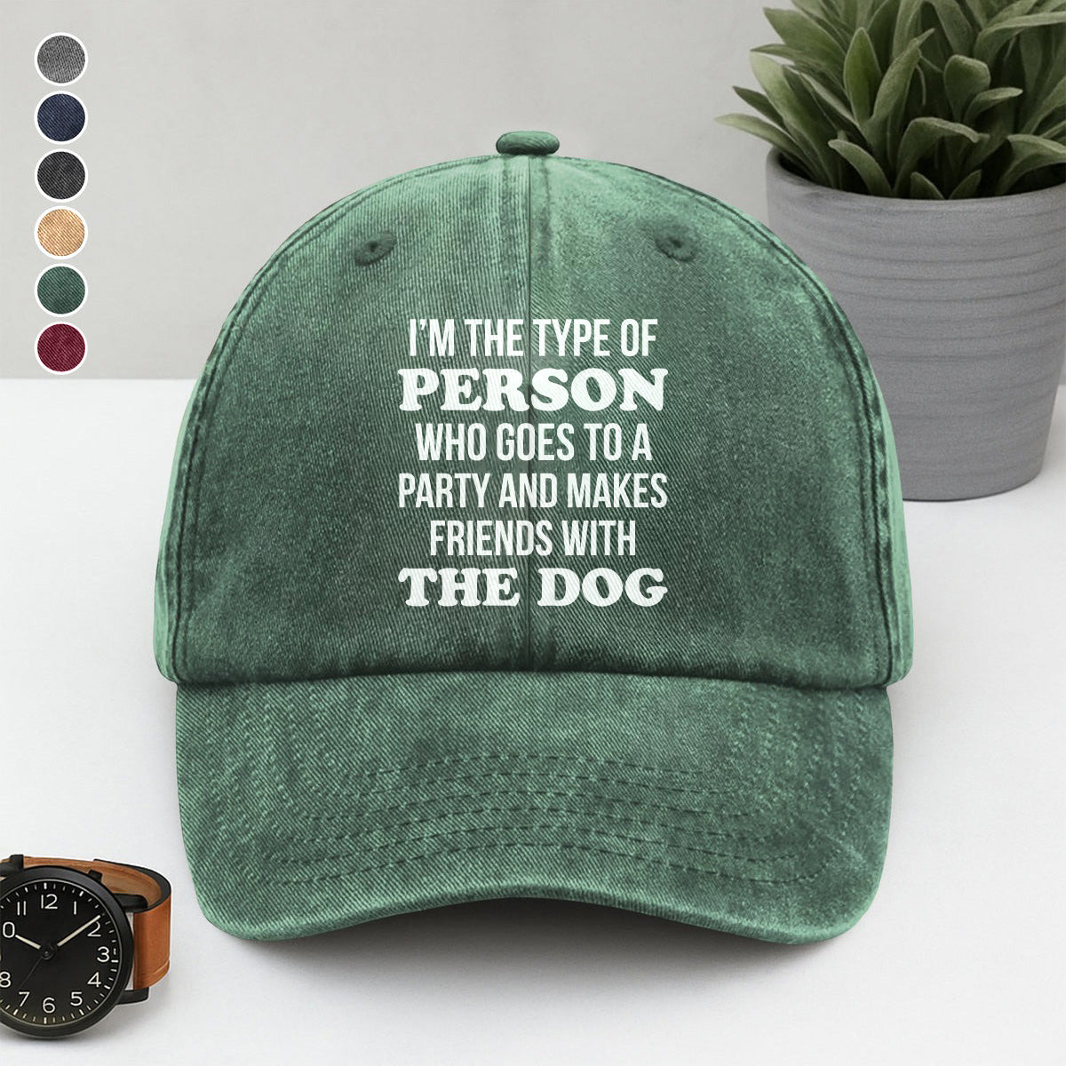 PSC21 I'm The Type Of Person Who Goes To A Party And Makes Friends With The Dog - Wash Denim Cap