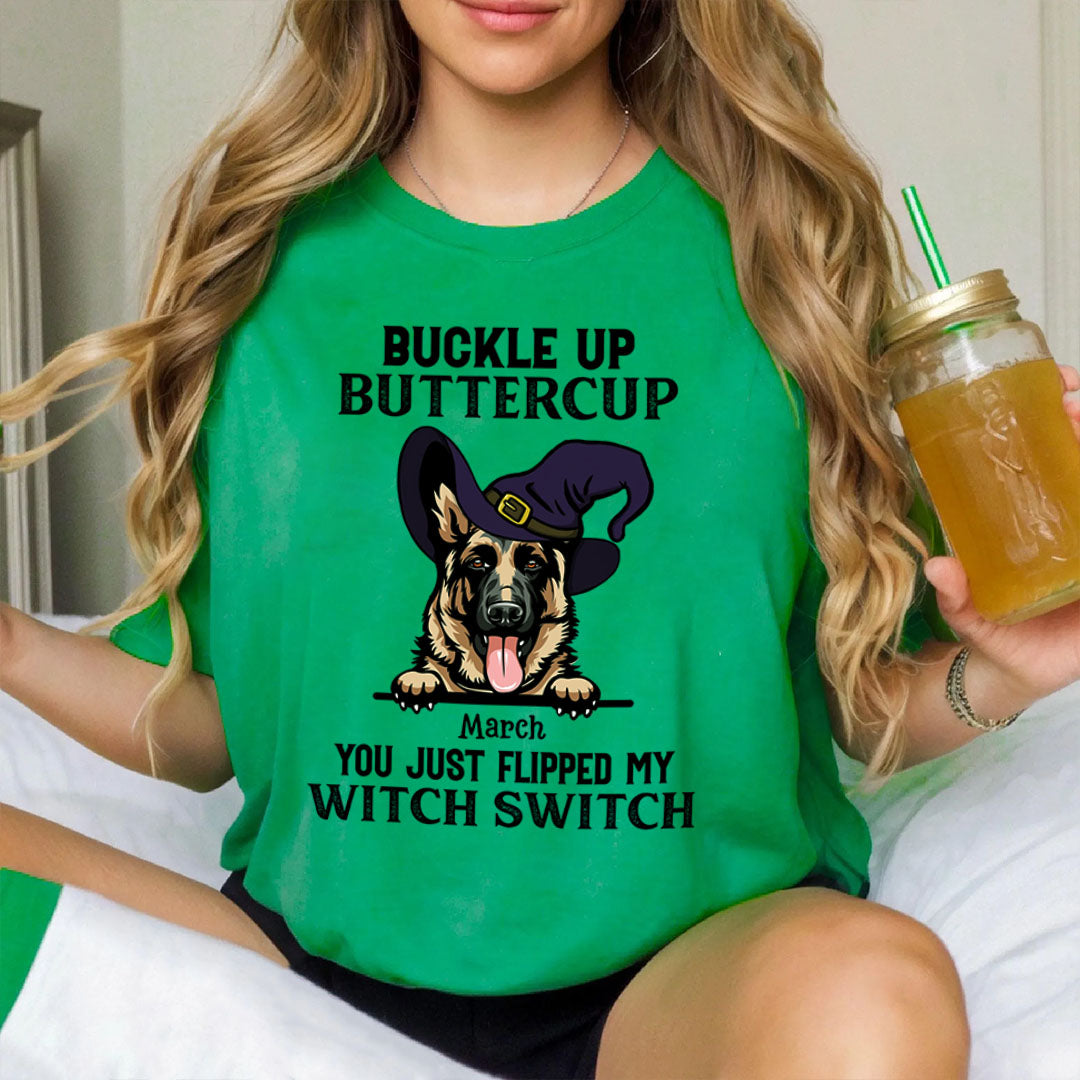 PST79 Buckle Up Buttercup You Just Flipped My Witch Switch Pack Dog Lover - Personalized Custom T-shirt