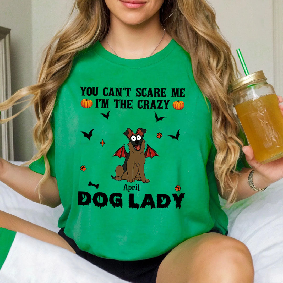 PST82 You Can't Scare Me I'm The Crazy Dog Lady Dog Lover - Personalized Custom T-shirt