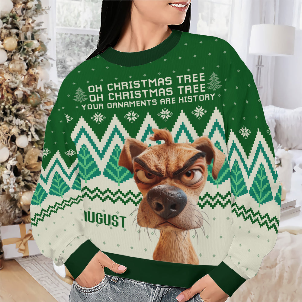 PSTS42 Oh Christmas Tree Your Ornaments Are History Dog Lover Xmas - Personalized Custom Sweater