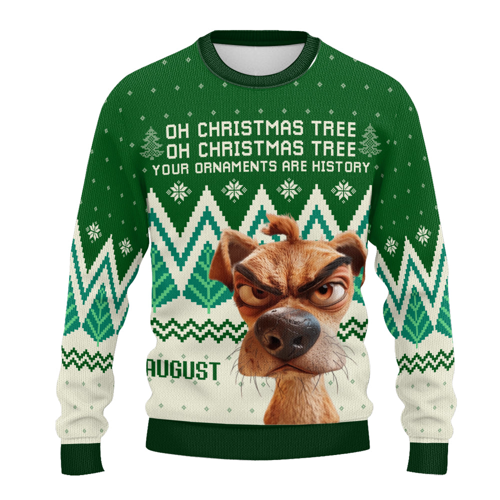 PSTS42 Oh Christmas Tree Your Ornaments Are History Dog Lover Xmas - Personalized Custom Sweater