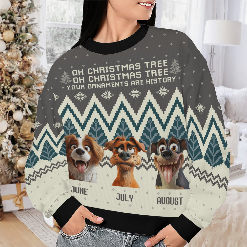 PSTS42 Oh Christmas Tree Your Ornaments Are History Dog Lover Xmas - Personalized Custom Sweater