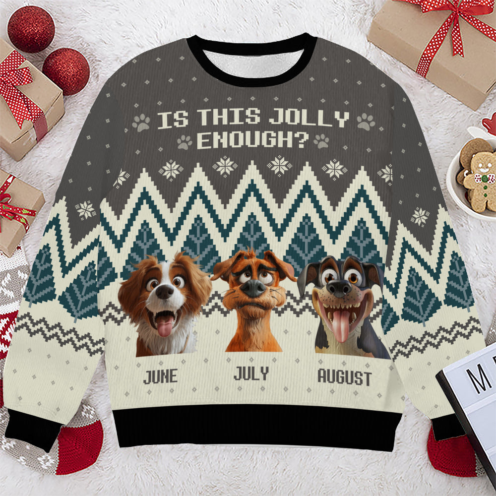 PSTS40 Is This Jolly Enough Dog Lover Xmas - Personalized Custom Sweater