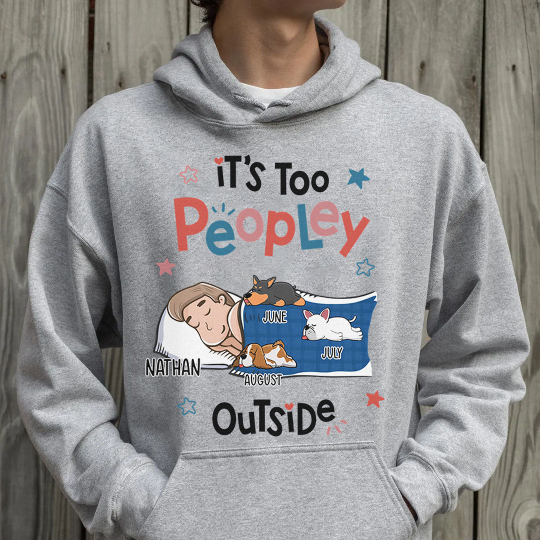 PST51 It's Too Peopley Outside Dog Lover-Personalized Custom