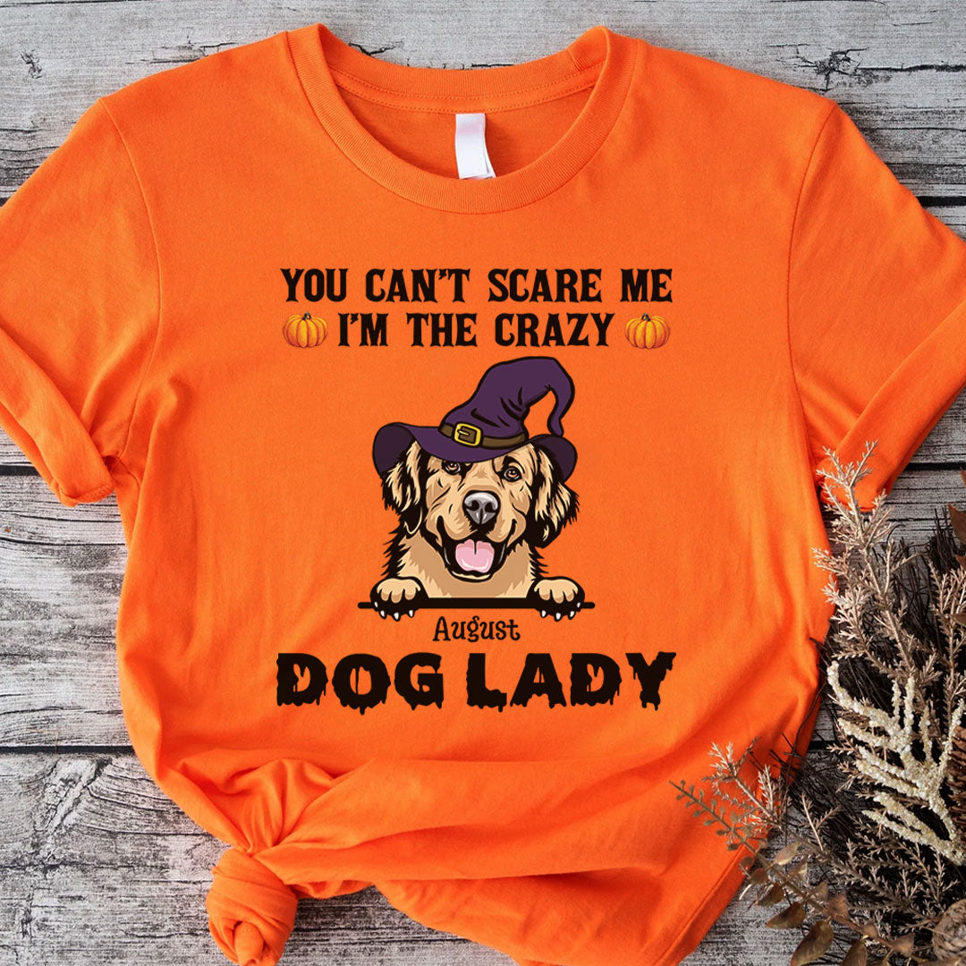 PST83 You Can't Scare Me I'm The Crazy Dog Lady Witch Hat Dog Lover - Personalized Custom T-shirt