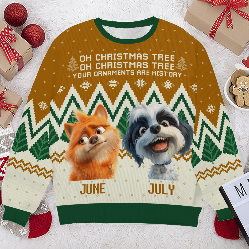 PSTS42 Oh Christmas Tree Your Ornaments Are History Dog Lover Xmas - Personalized Custom Sweater