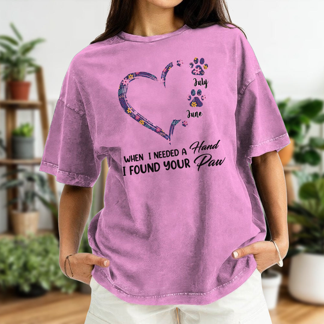 PST50 When I Needed a Hand I Found Your Paw - Personalized Custom Washed T-shirt