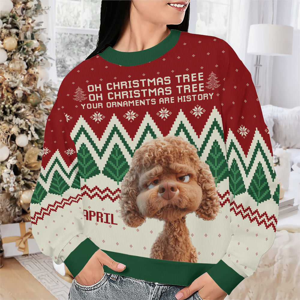 PSTS42 Oh Christmas Tree Your Ornaments Are History Dog Lover Xmas - Personalized Custom Sweater