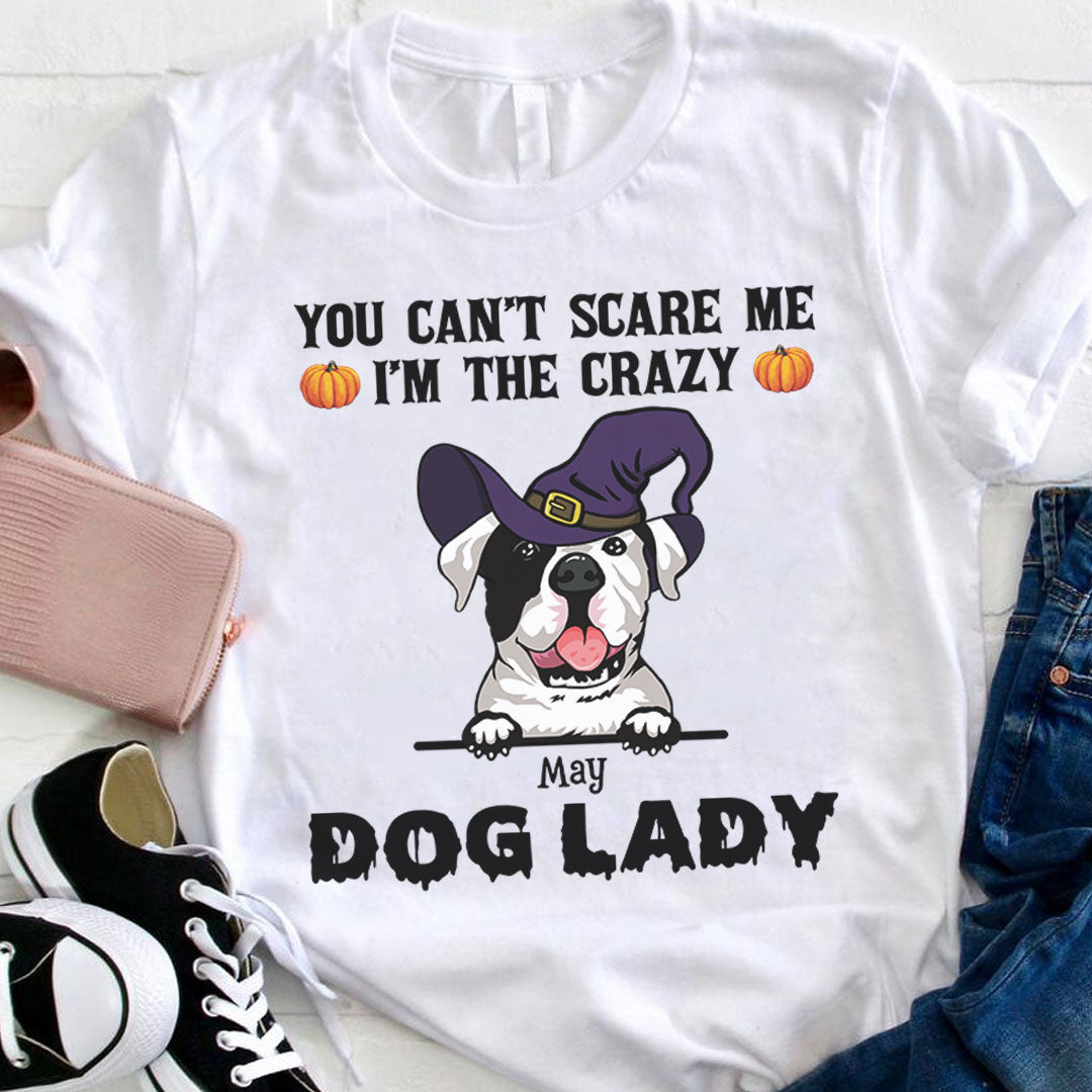 PST83 You Can't Scare Me I'm The Crazy Dog Lady Witch Hat Dog Lover - Personalized Custom T-shirt