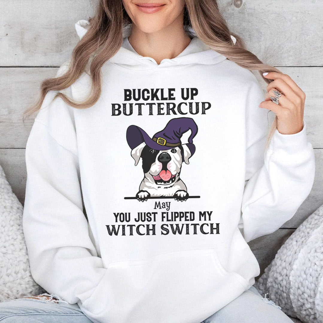 PST79 Buckle Up Buttercup You Just Flipped My Witch Switch Pack Dog Lover - Personalized Custom T-shirt