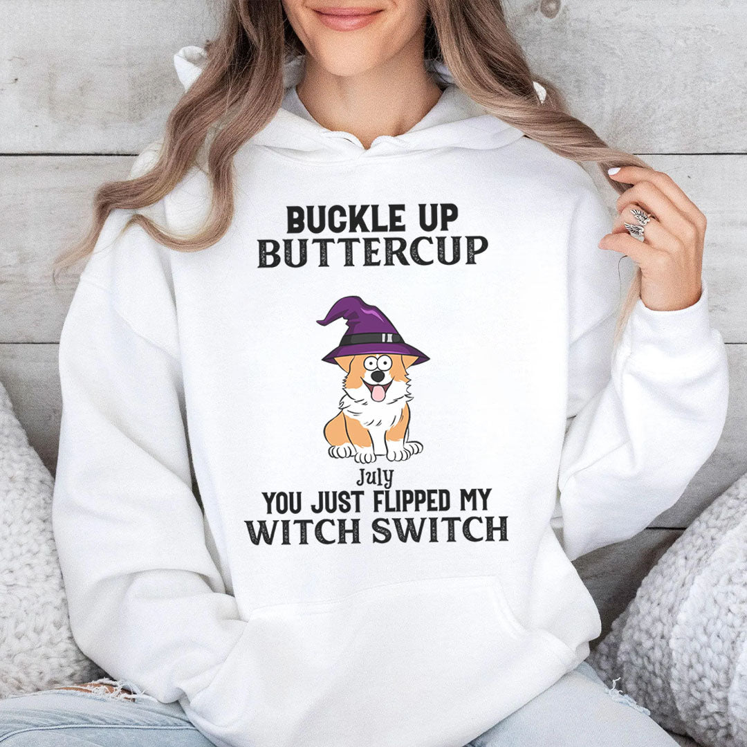 PST78 Buckle Up Buttercup You Just Flipped My Witch Switch Dog Lover - Personalized Custom T-shirt