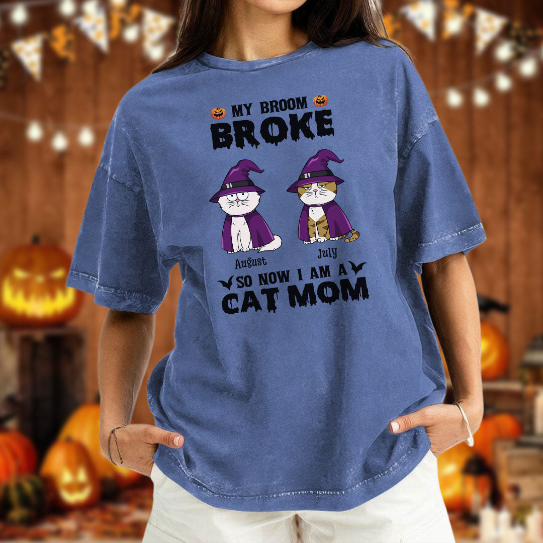 PST84 My Broom Broke So Now I Am A Cat Mom - Personalized Custom Washed T-shirt