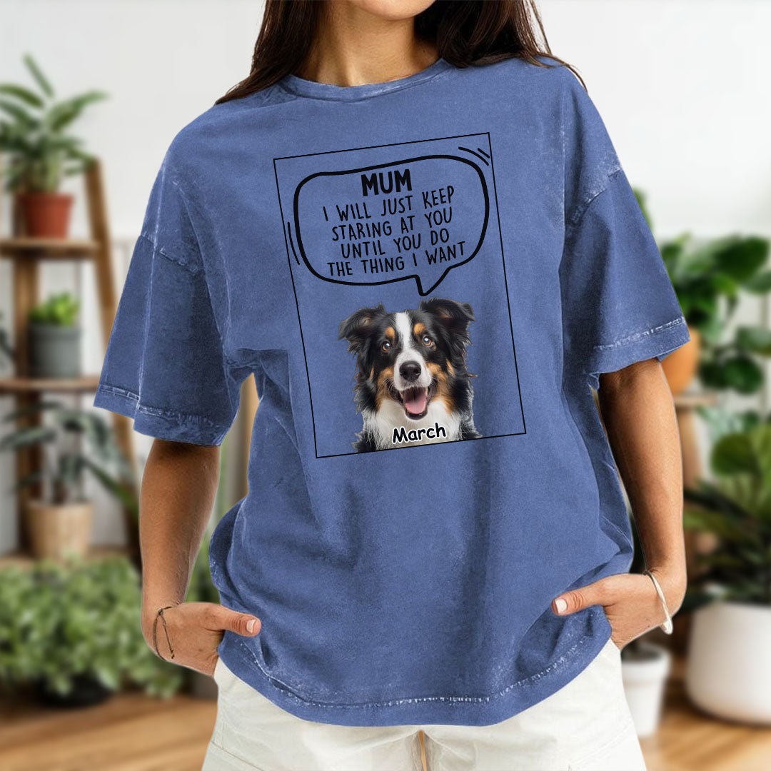 Miah1472 Dad Mom I Will Just Keep Staring At You Until You Do The Thing I Want - Personalized Custom Washed T-shirt