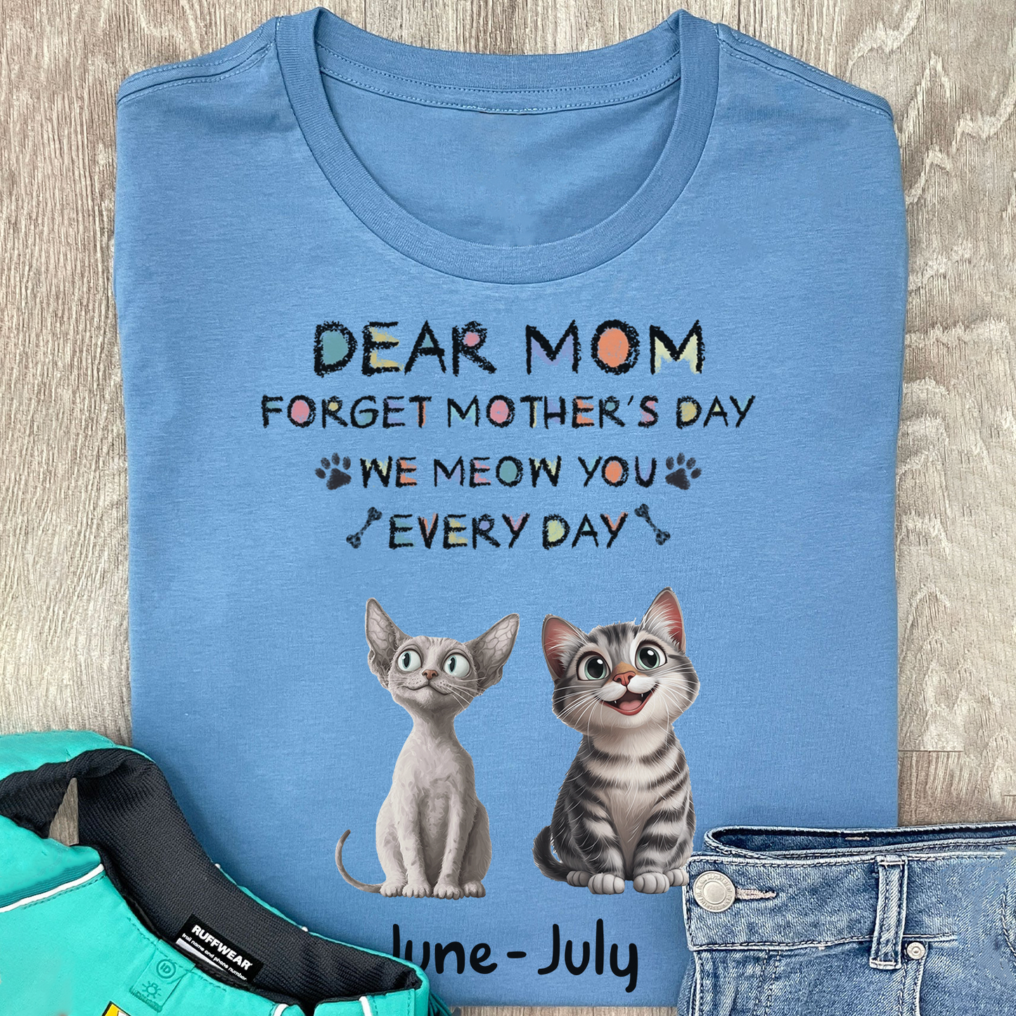 Miah1511 Dear Mom Forget Mother's Day I Meow You Every Day-Personalized Custom T-shirt
