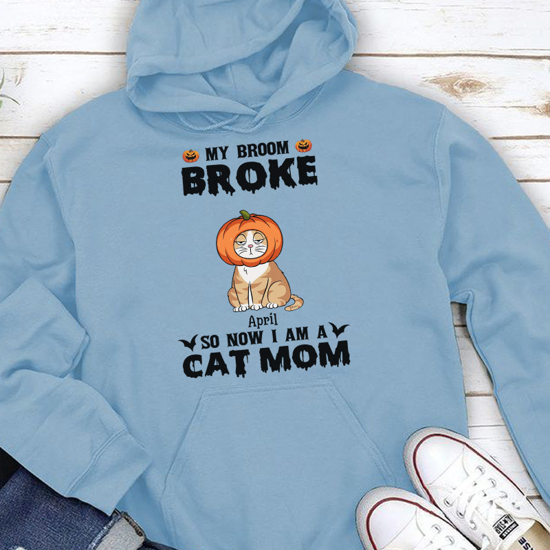 PST84 My Broom Broke So Now I Am A Cat Mom - Personalized Custom T-shirt