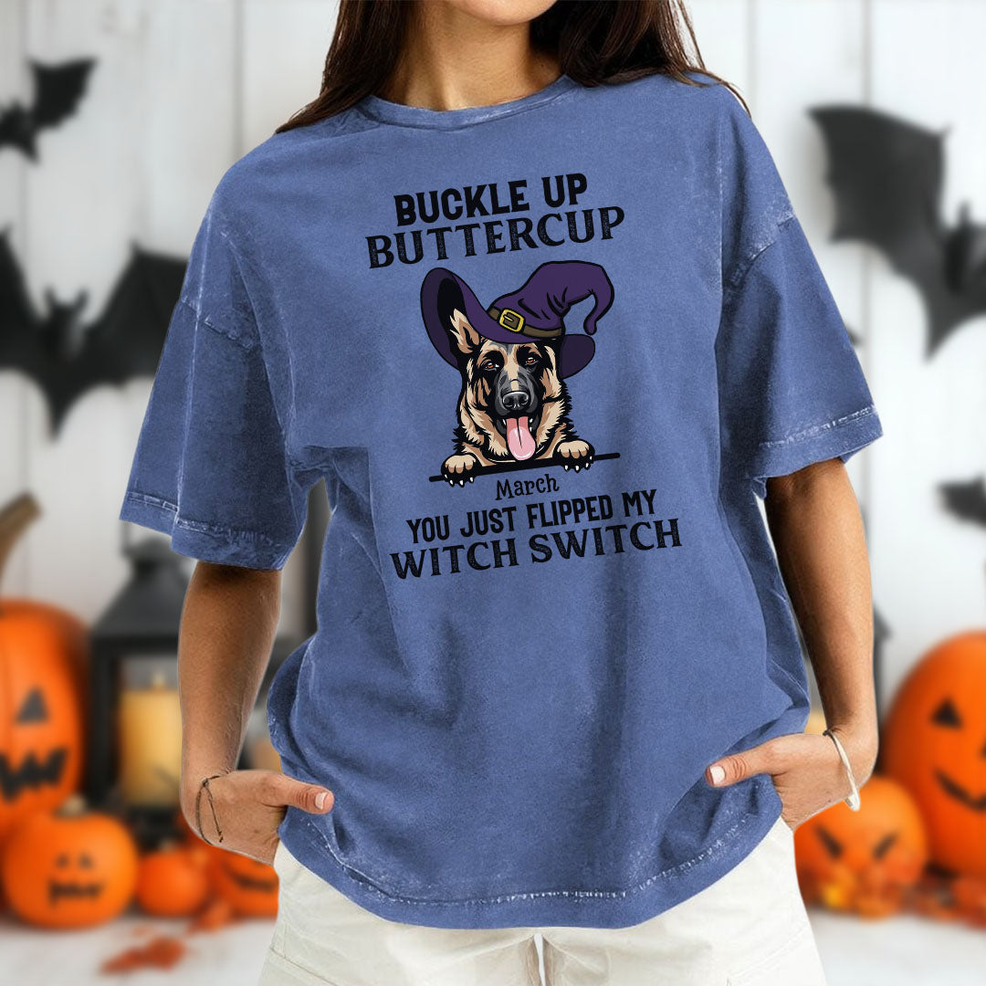 PST79 Buckle Up Buttercup You Just Flipped My Witch Switch Pack Dog Lover - Personalized Custom Washed T-shirt