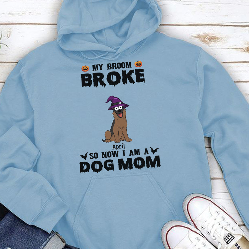 PST85 My Broom Broke So Now I Am A Dog Mom - Personalized Custom T-shirt