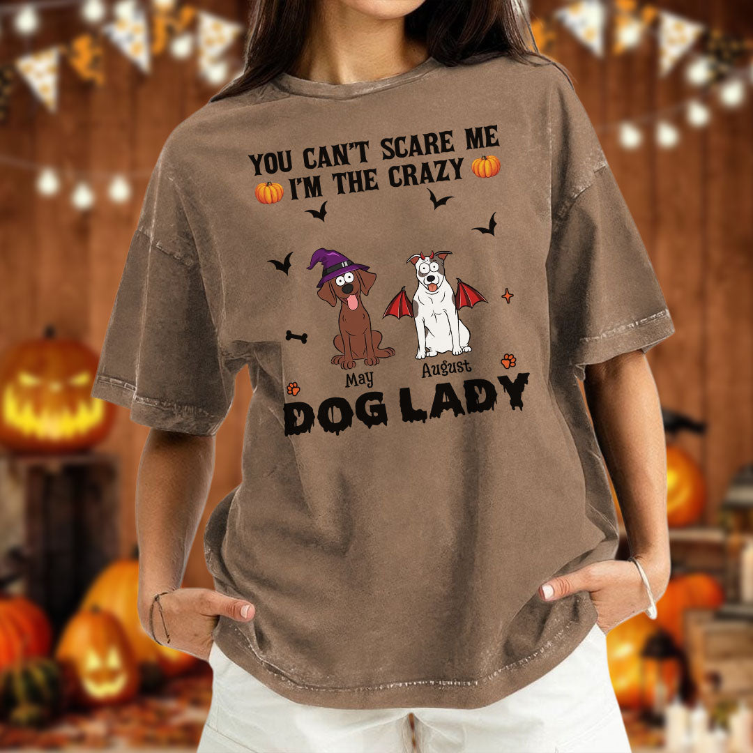 PST82 You Can't Scare Me I'm The Crazy Dog Lady Dog Lover - Personalized Custom Washed T-shirt