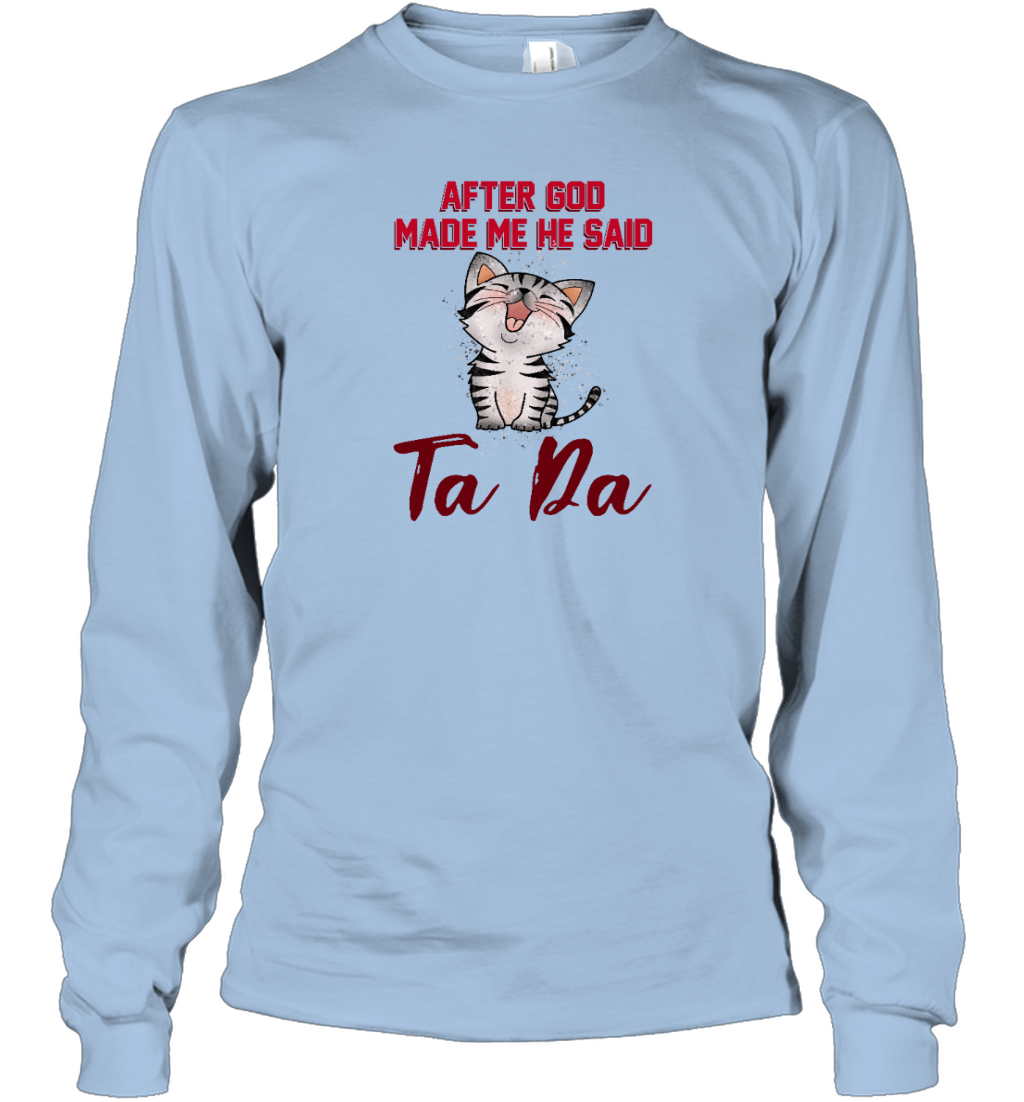 ETT1387 After God Made Me He Said Ta Da