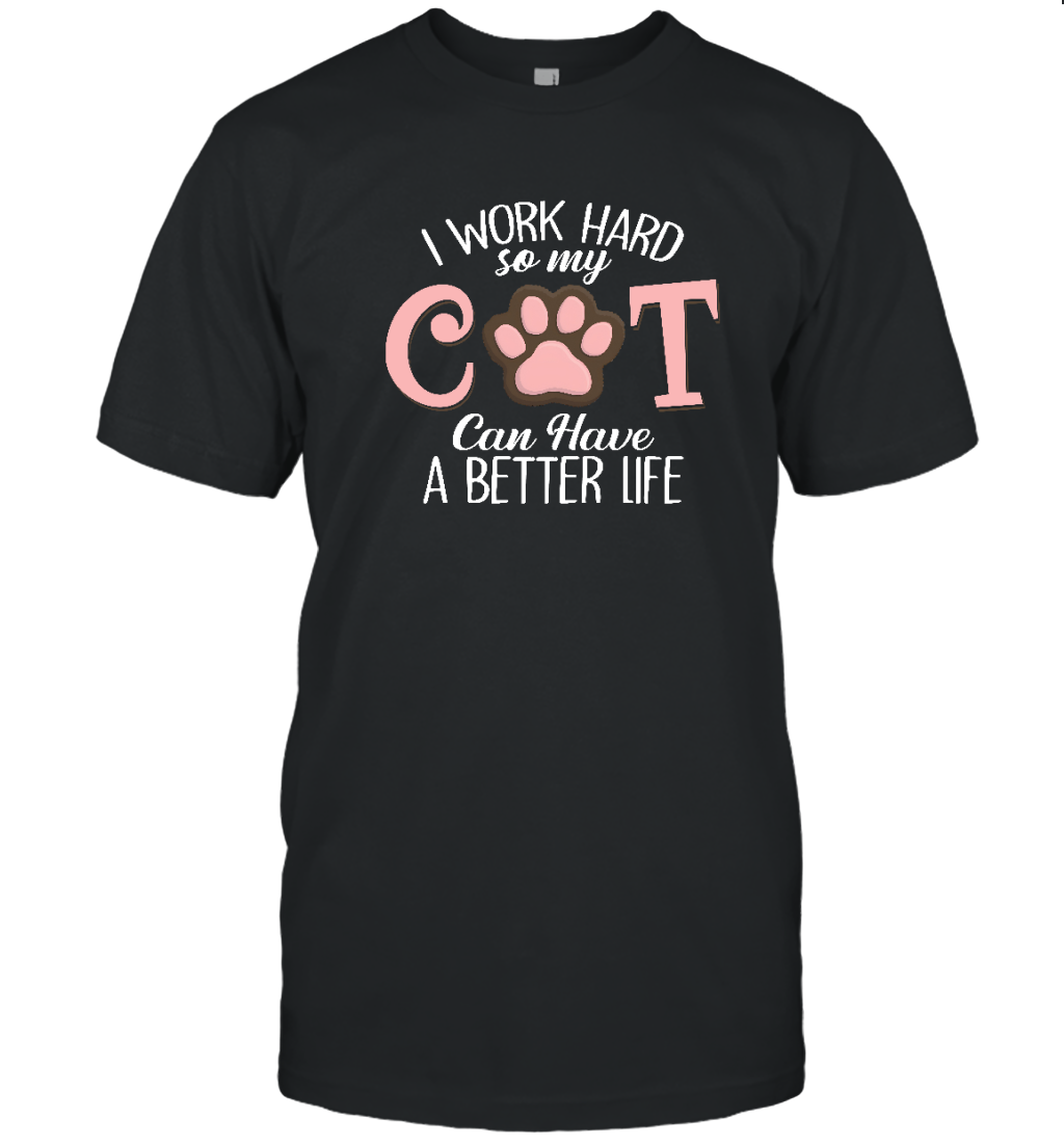 ETT1928 I Work Hard So My Cat Can Have A Better Life
