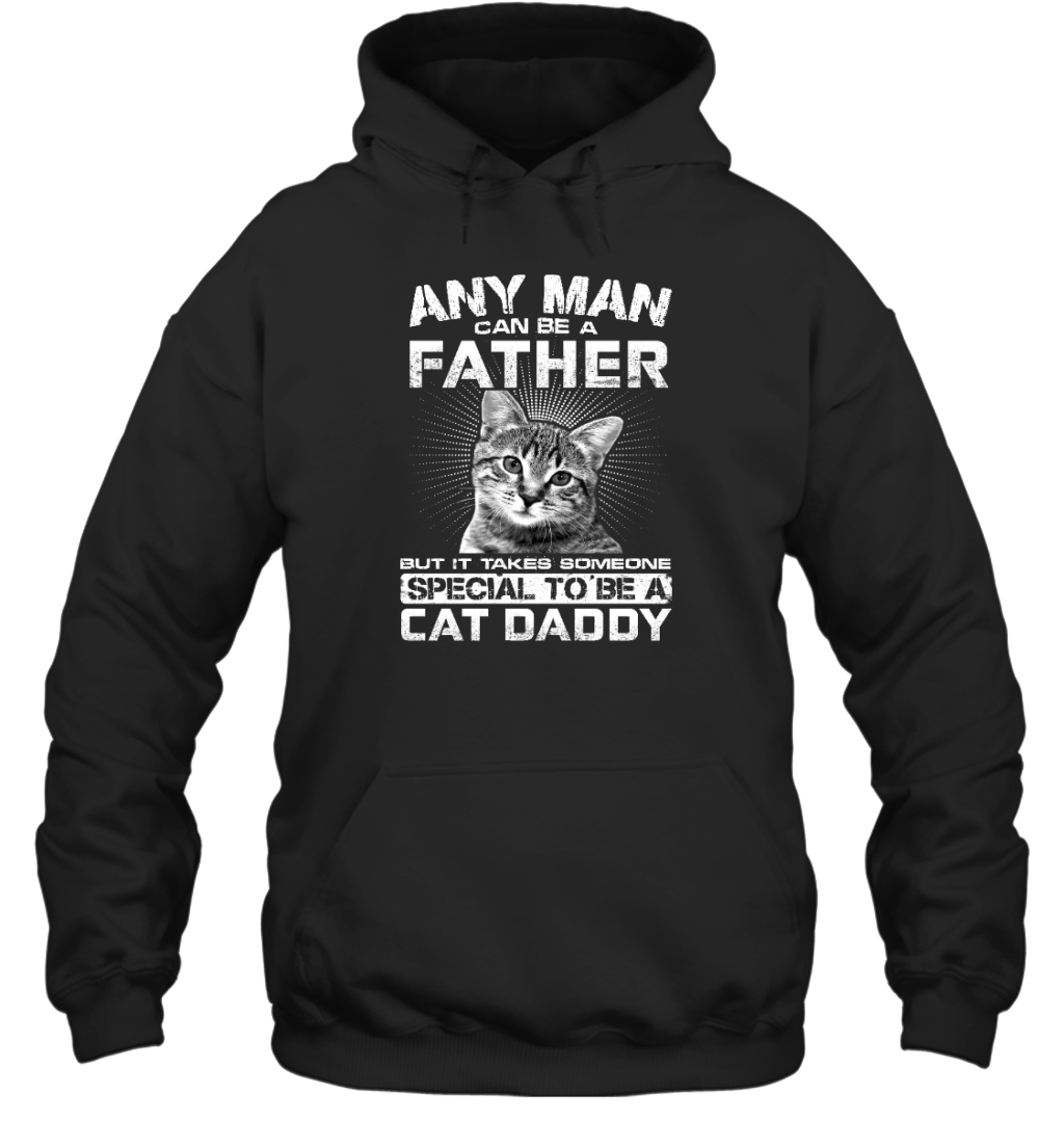ETT1489 Any Man Can Be A Father But It Takes Someone Special To Be A Cat Daddy