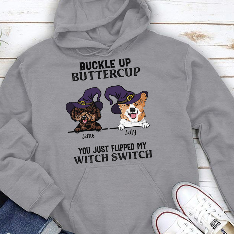 PST79 Buckle Up Buttercup You Just Flipped My Witch Switch Pack Dog Lover - Personalized Custom T-shirt