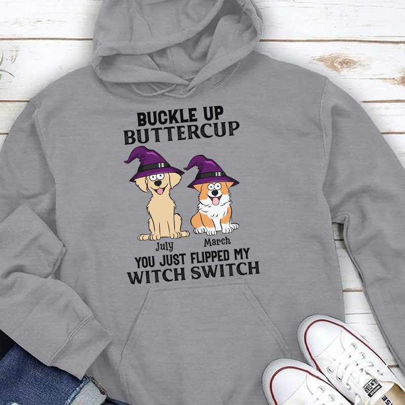 PST78 Buckle Up Buttercup You Just Flipped My Witch Switch Dog Lover - Personalized Custom T-shirt