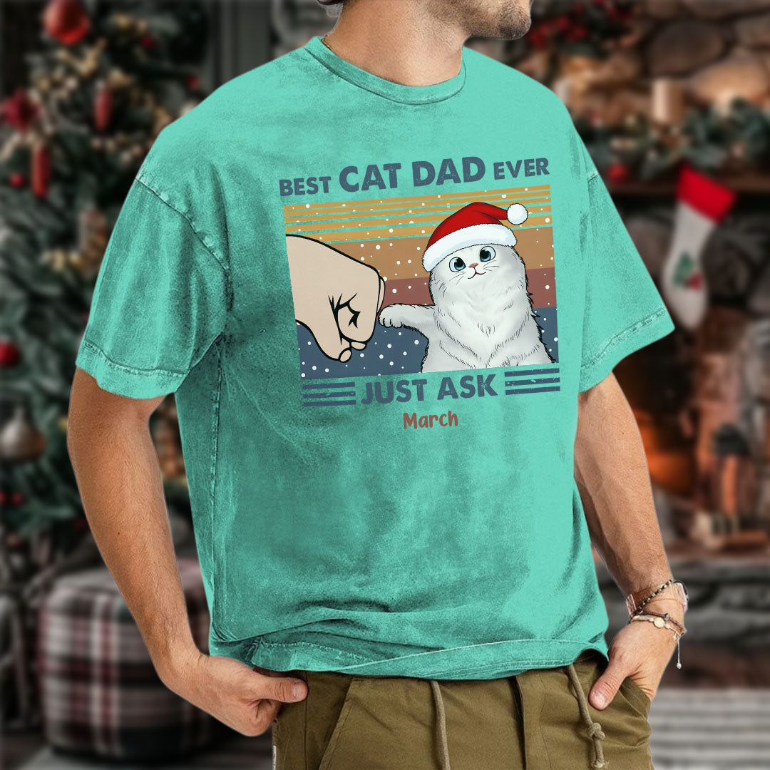 PST59 Best Cat Dad Ever Just Ask Fist Bump Cat Lover Xmas - Personalized Custom Washed T-shirt
