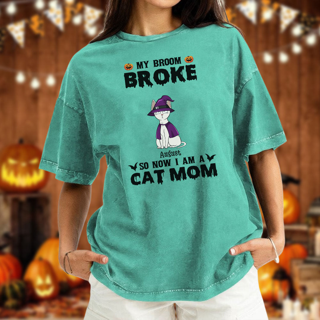 PST84 My Broom Broke So Now I Am A Cat Mom - Personalized Custom Washed T-shirt