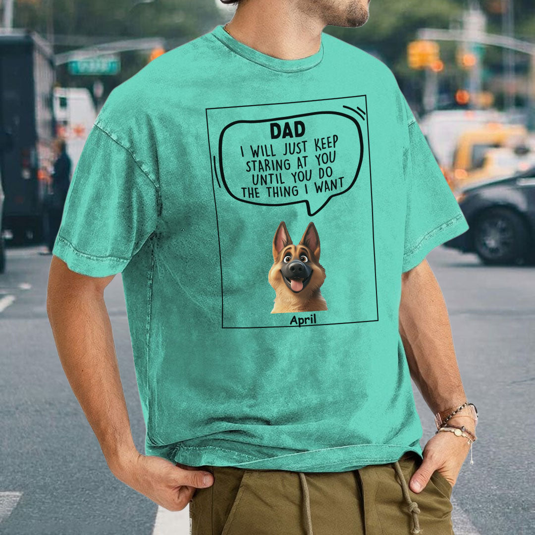 Miah1472 Dad Mom I Will Just Keep Staring At You Until You Do The Thing I Want - Personalized Custom Washed T-shirt