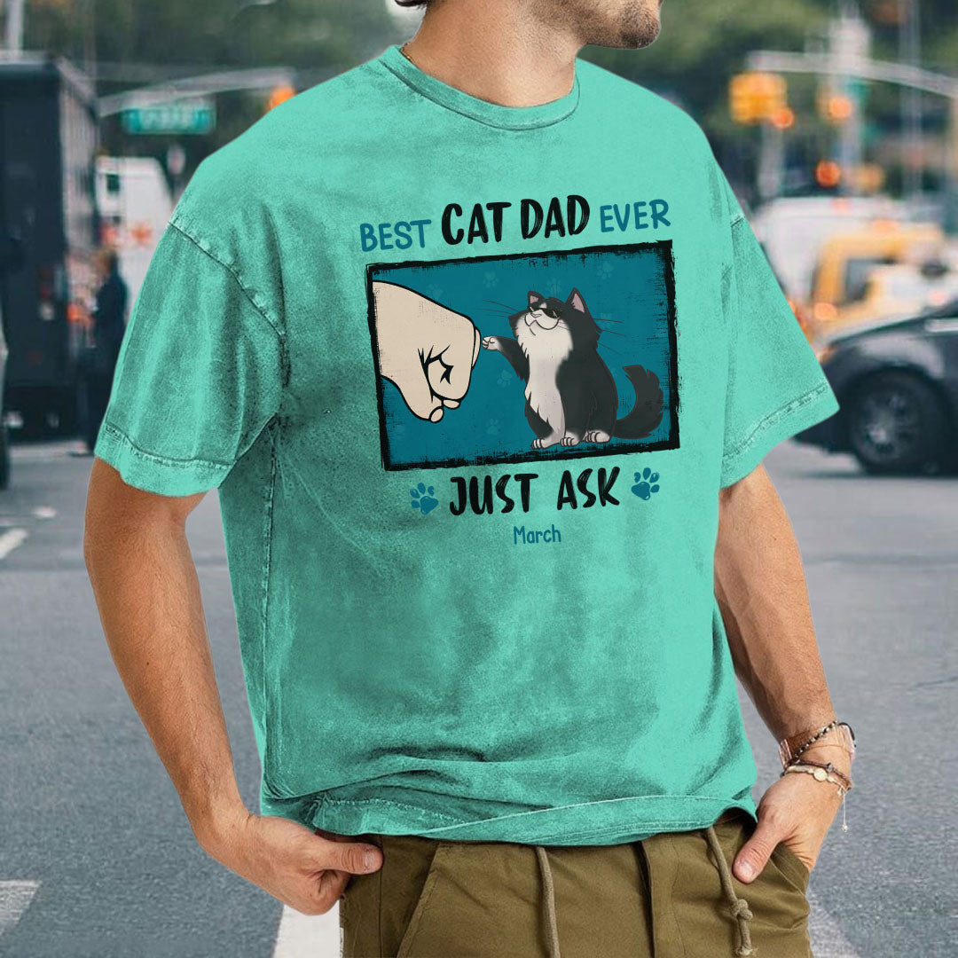 PST46 Best Cat Dad Mom Ever Just Ask - Personalized Custom Washed T-shirt