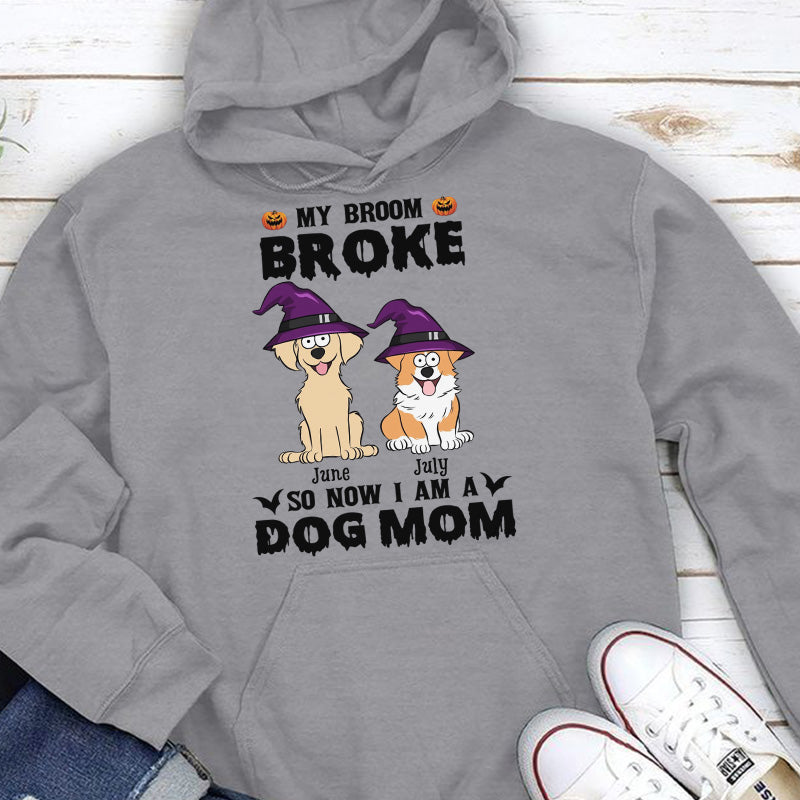 PST85 My Broom Broke So Now I Am A Dog Mom - Personalized Custom T-shirt