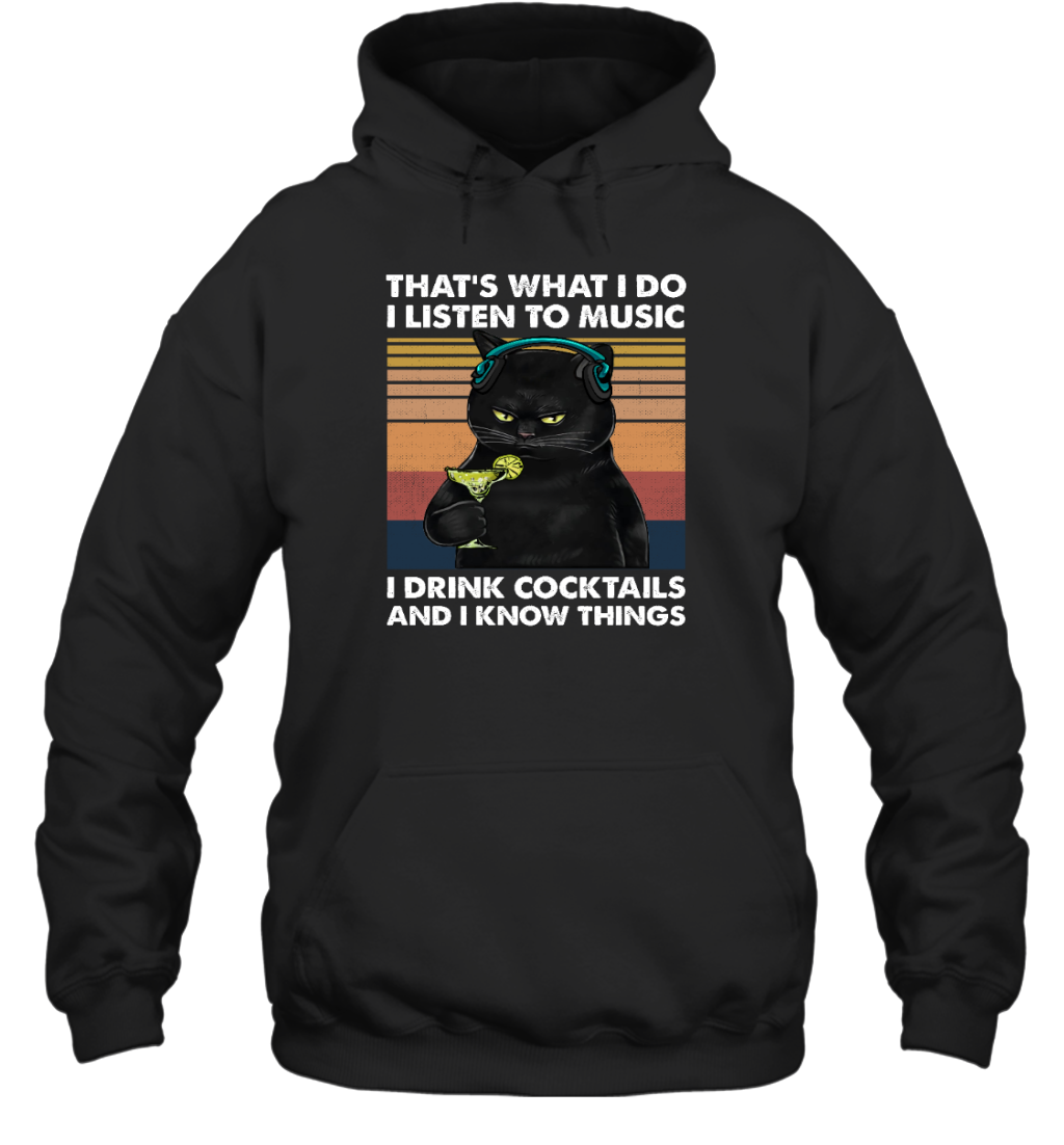 Miah918a That's What I Do I Listen To Music I Drink Cocktails And I Know Things cat