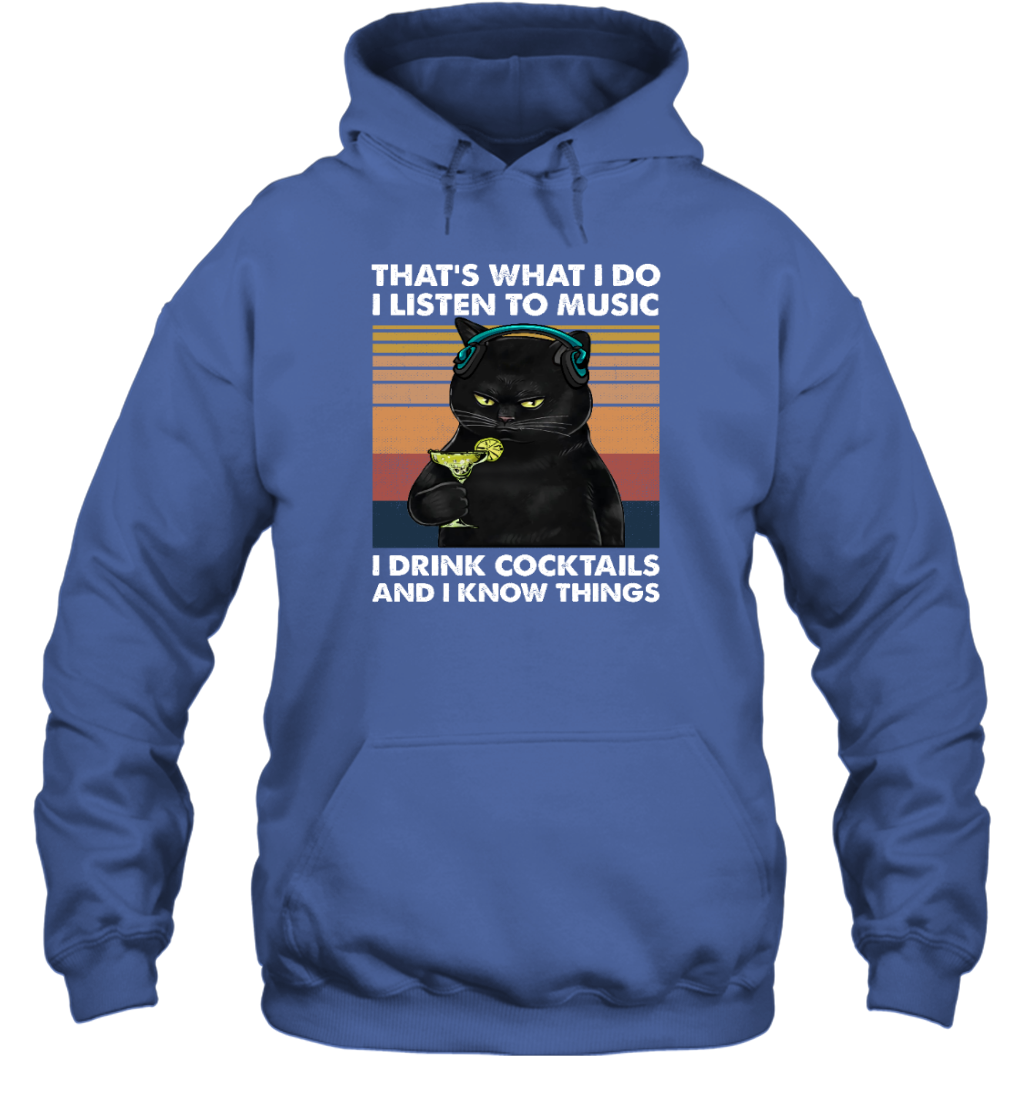 Miah918a That's What I Do I Listen To Music I Drink Cocktails And I Know Things cat